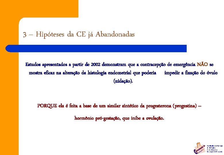 3 – Hipóteses da CE já Abandonadas Estudos apresentados a partir de 2002 demonstram