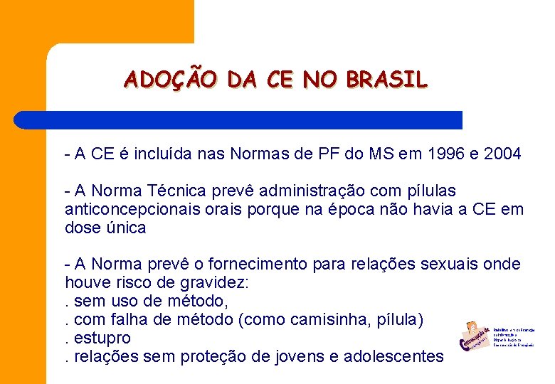 ADOÇÃO DA CE NO BRASIL - A CE é incluída nas Normas de PF