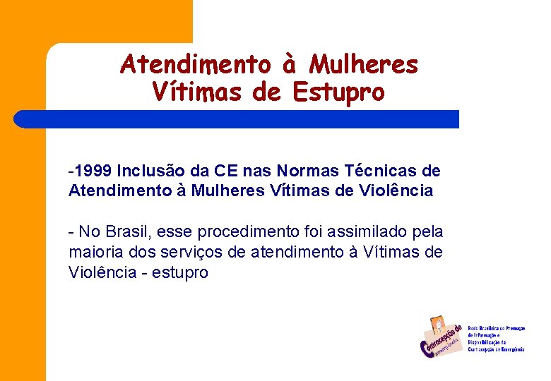 Atendimento à Mulheres Vítimas de Estupro -1999 Inclusão da CE nas Normas Técnicas de