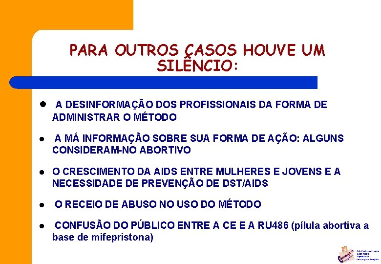 PARA OUTROS CASOS HOUVE UM SILÊNCIO: l A DESINFORMAÇÃO DOS PROFISSIONAIS DA FORMA DE