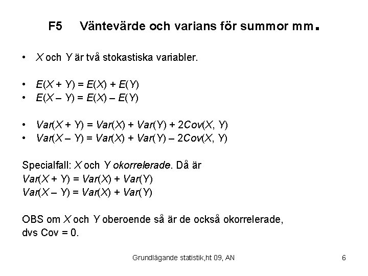 F 5 Väntevärde och varians för summor mm . • X och Y är