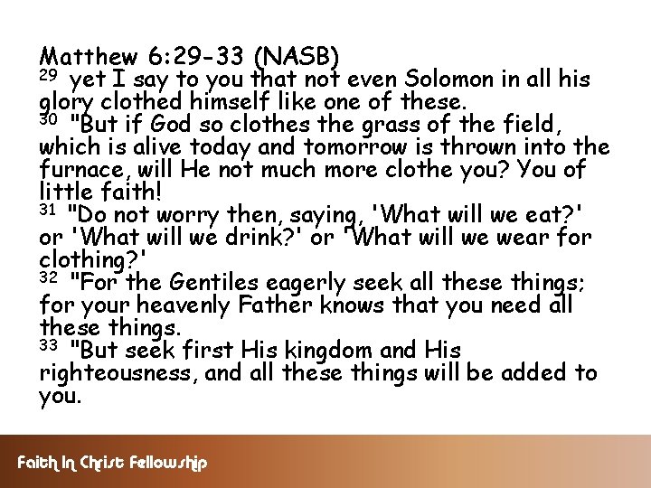 Matthew 6: 29 -33 (NASB) 29 yet I say to you that not even