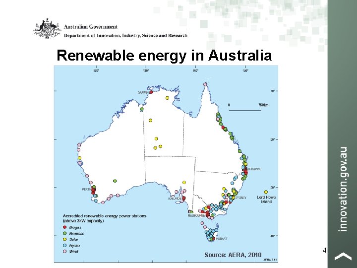 Renewable energy in Australia Source: AERA, 2010 4 
