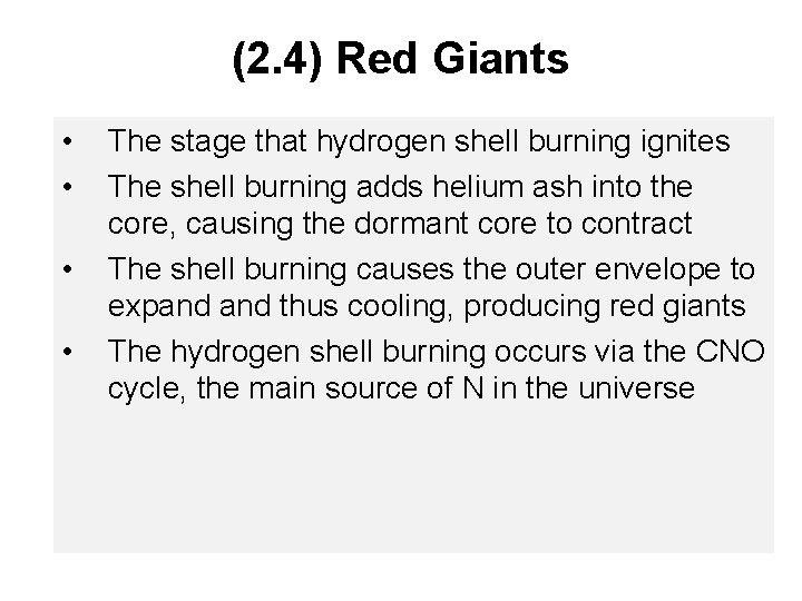 (2. 4) Red Giants • • The stage that hydrogen shell burning ignites The