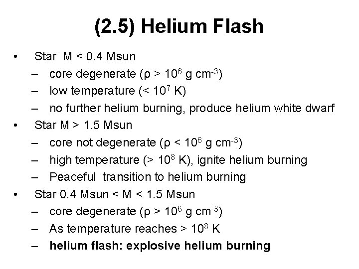 (2. 5) Helium Flash • • • Star M < 0. 4 Msun –
