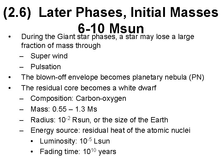 (2. 6) Later Phases, Initial Masses 6 -10 Msun • During the Giant star