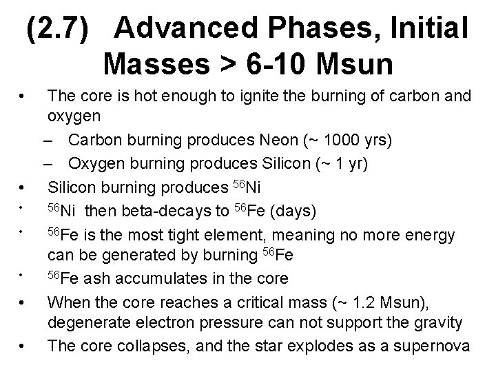 (2. 7) Advanced Phases, Initial Masses > 6 -10 Msun • • The core