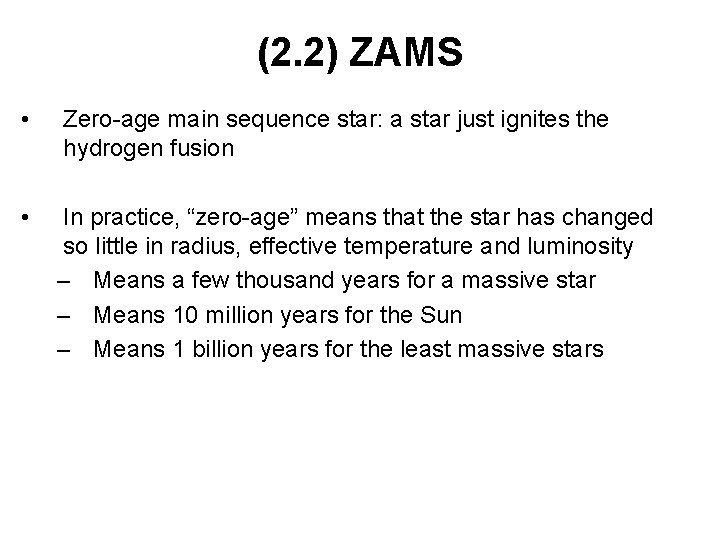 (2. 2) ZAMS • Zero-age main sequence star: a star just ignites the hydrogen