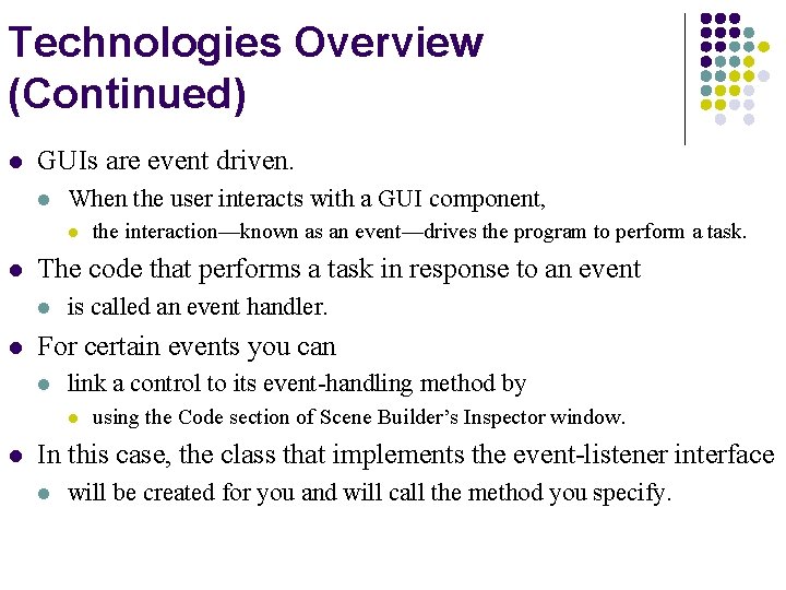 Technologies Overview (Continued) l GUIs are event driven. l When the user interacts with