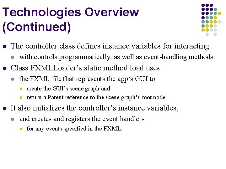 Technologies Overview (Continued) l The controller class defines instance variables for interacting l l