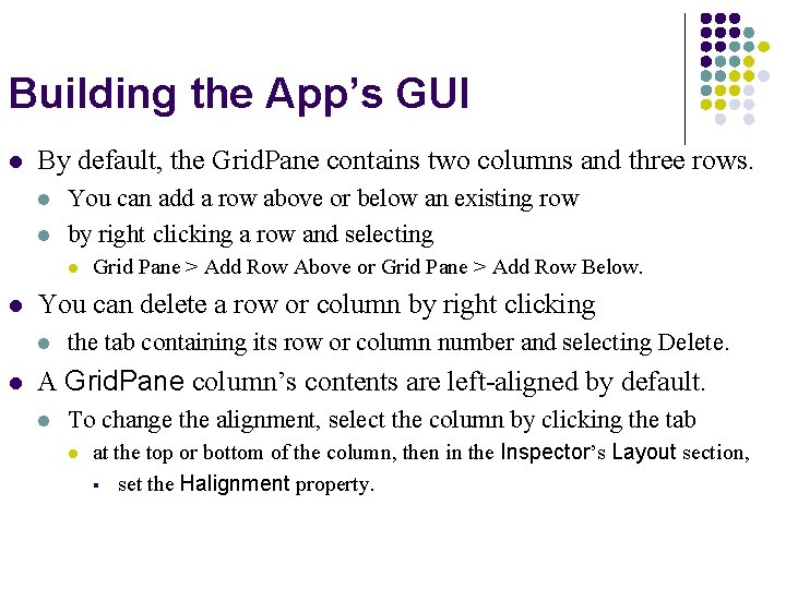 Building the App’s GUI l By default, the Grid. Pane contains two columns and