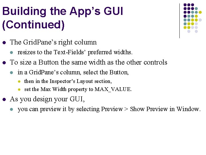 Building the App’s GUI (Continued) l The Grid. Pane’s right column l l resizes Building the App’s GUI (Continued) l The Grid. Pane’s right column l l resizes