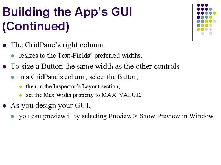 Building the App’s GUI (Continued) l The Grid. Pane’s right column l l resizes