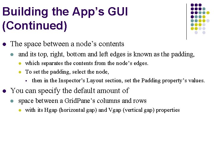 Building the App’s GUI (Continued) l The space between a node’s contents l and