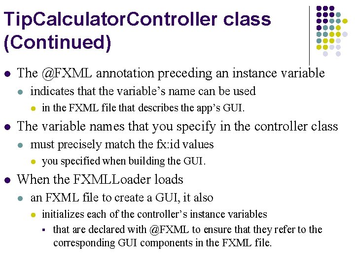 Tip. Calculator. Controller class (Continued) l The @FXML annotation preceding an instance variable l