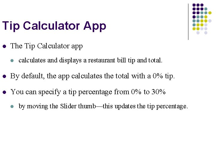 Tip Calculator App l The Tip Calculator app l calculates and displays a restaurant