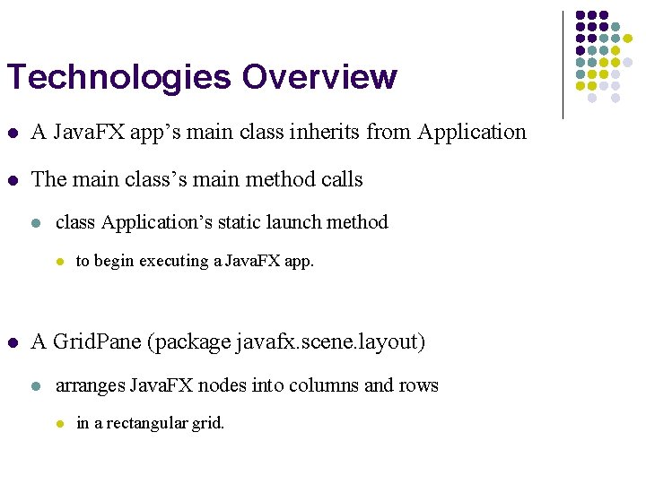 Technologies Overview l A Java. FX app’s main class inherits from Application l The