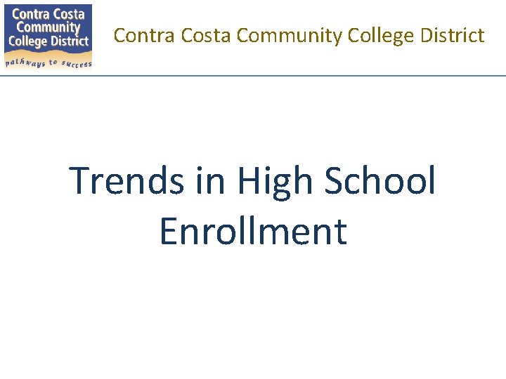 Contra Costa Community College District Trends in High School Enrollment 