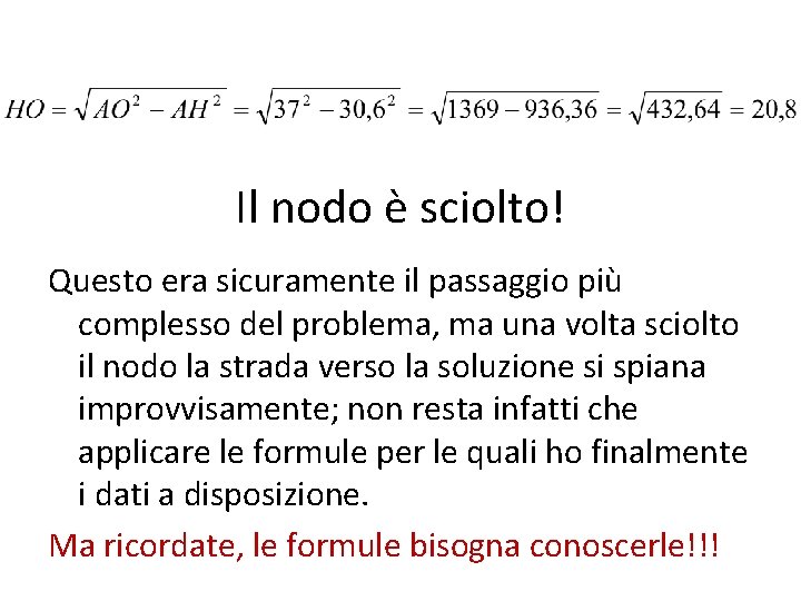 Il nodo è sciolto! Questo era sicuramente il passaggio più complesso del problema, ma