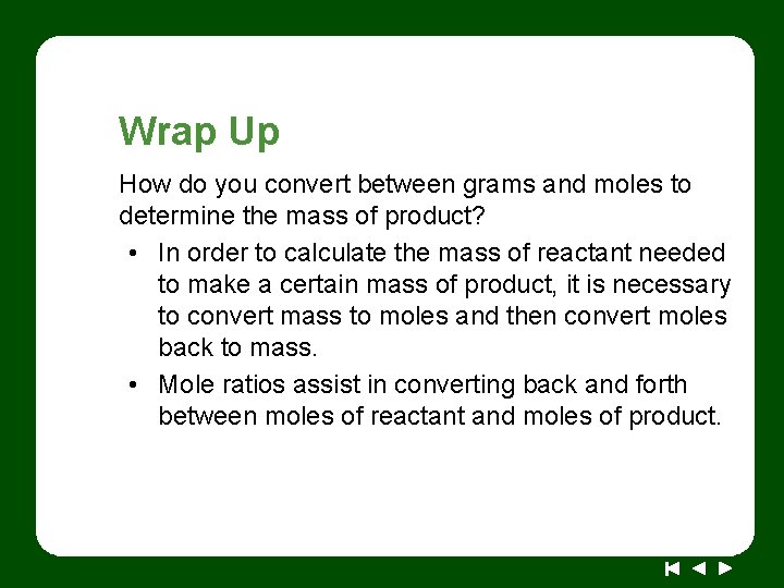 Wrap Up How do you convert between grams and moles to determine the mass