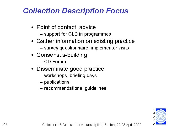 Collection Description Focus • Point of contact, advice – support for CLD in programmes