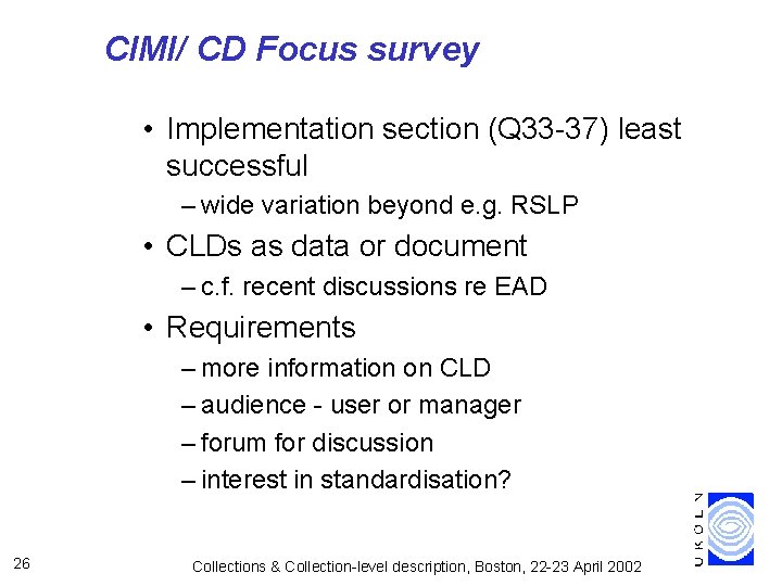 CIMI/ CD Focus survey • Implementation section (Q 33 -37) least successful – wide