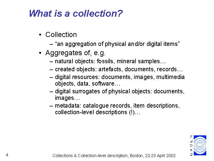 What is a collection? • Collection – “an aggregation of physical and/or digital items”