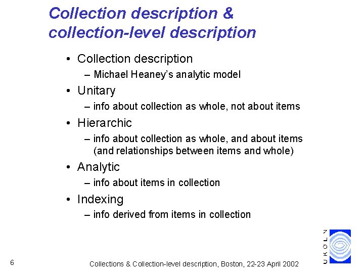 Collection description & collection-level description • Collection description – Michael Heaney’s analytic model •