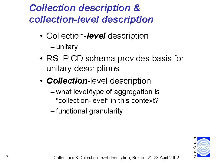 Collection description & collection-level description • Collection-level description – unitary • RSLP CD schema