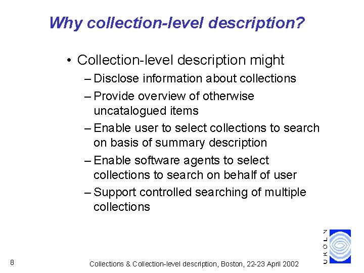 Why collection-level description? • Collection-level description might – Disclose information about collections – Provide