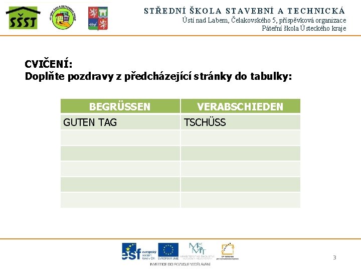 STŘEDNÍ ŠKOLA STAVEBNÍ A TECHNICKÁ Ústí nad Labem, Čelakovského 5, příspěvková organizace Páteřní škola