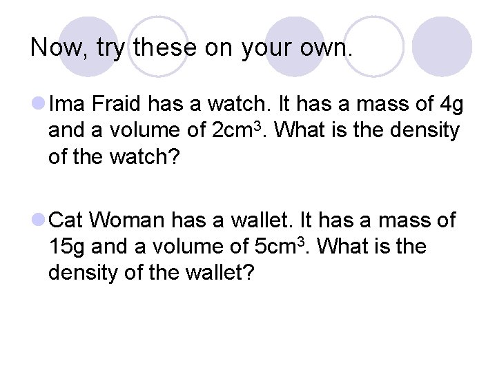 Now, try these on your own. l Ima Fraid has a watch. It has Now, try these on your own. l Ima Fraid has a watch. It has