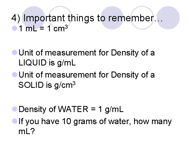 4) Important things to remember… l 1 m. L = 1 cm 3 l