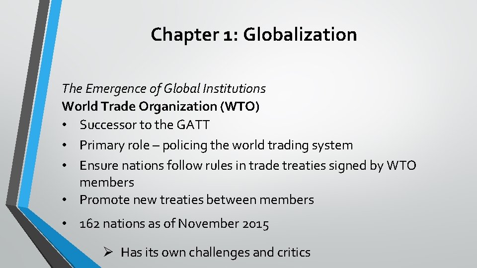 Chapter 1: Globalization The Emergence of Global Institutions World Trade Organization (WTO) • Successor