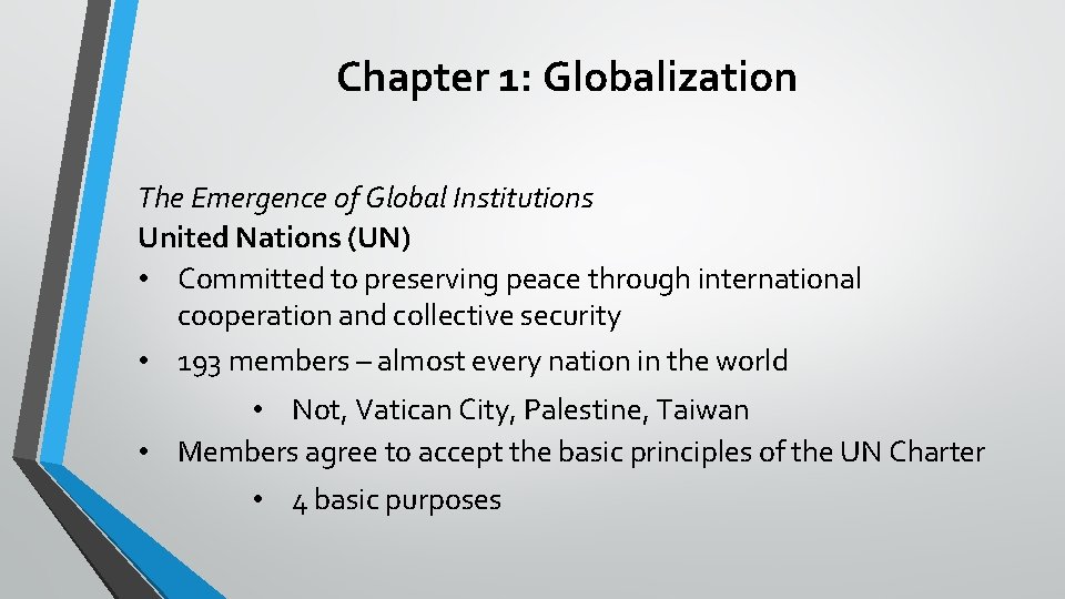 Chapter 1: Globalization The Emergence of Global Institutions United Nations (UN) • Committed to
