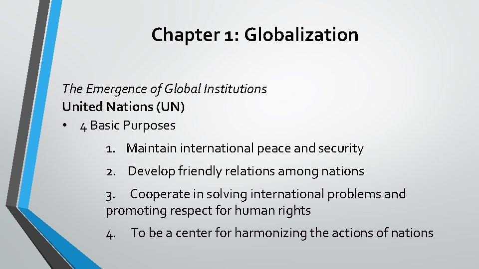 Chapter 1: Globalization The Emergence of Global Institutions United Nations (UN) • 4 Basic