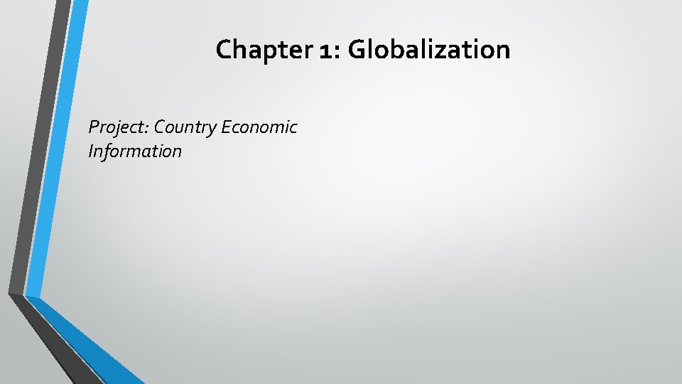 Chapter 1: Globalization Project: Country Economic Information 