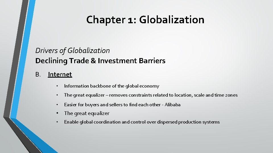 Chapter 1: Globalization Drivers of Globalization Declining Trade & Investment Barriers B. Internet •