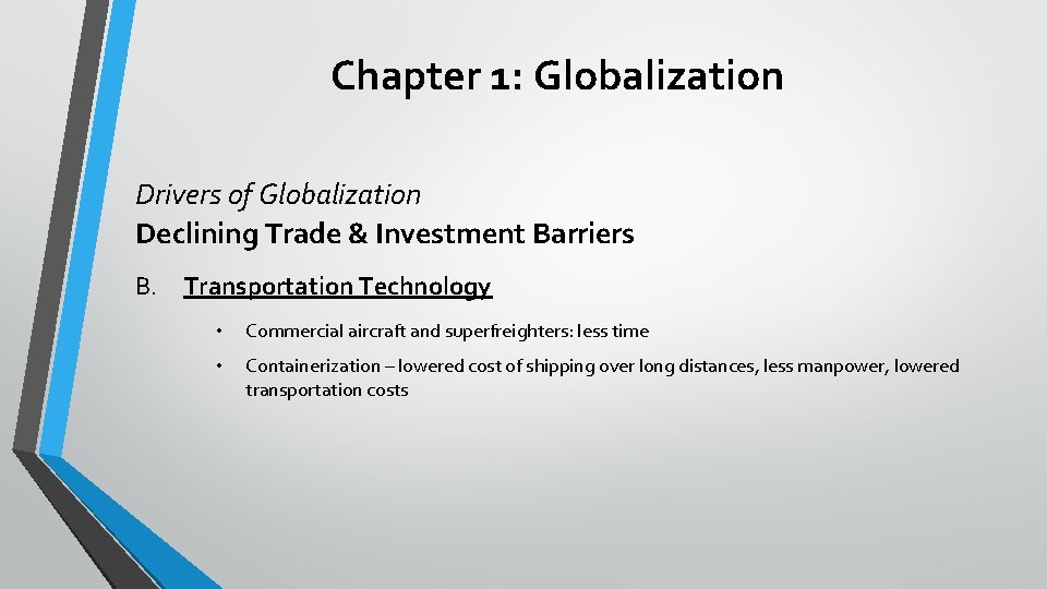 Chapter 1: Globalization Drivers of Globalization Declining Trade & Investment Barriers B. Transportation Technology