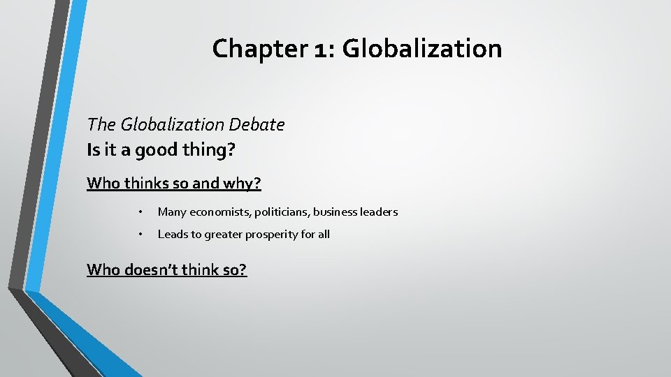 Chapter 1: Globalization The Globalization Debate Is it a good thing? Who thinks so