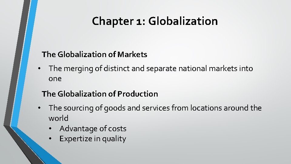 Chapter 1: Globalization The Globalization of Markets • The merging of distinct and separate