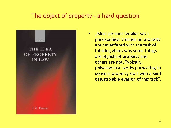 The object of property – a hard question • „Most persons familiar with philospohical