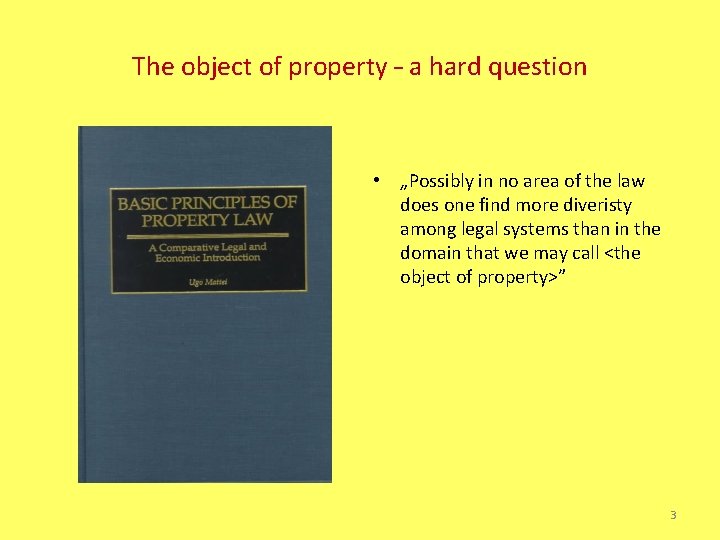 The object of property – a hard question • „Possibly in no area of