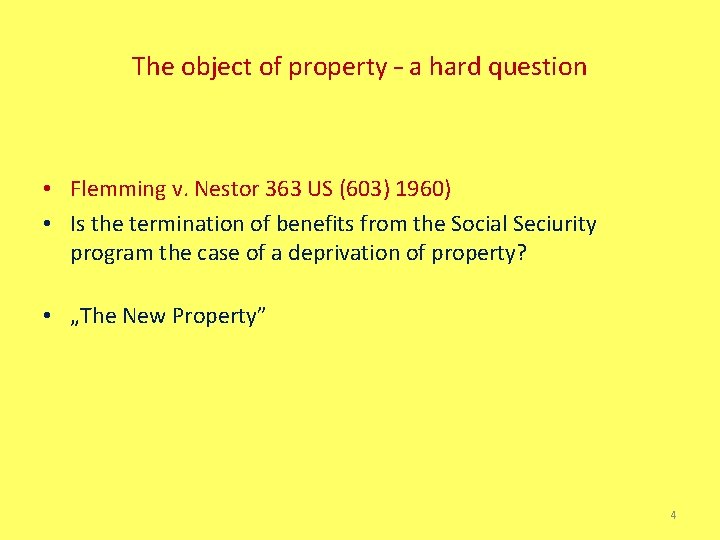 The object of property – a hard question • Flemming v. Nestor 363 US