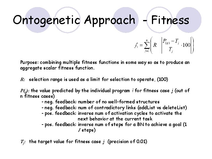 Ontogenetic Approach - Fitness Purpose: combining multiple fitness functions in some way so as