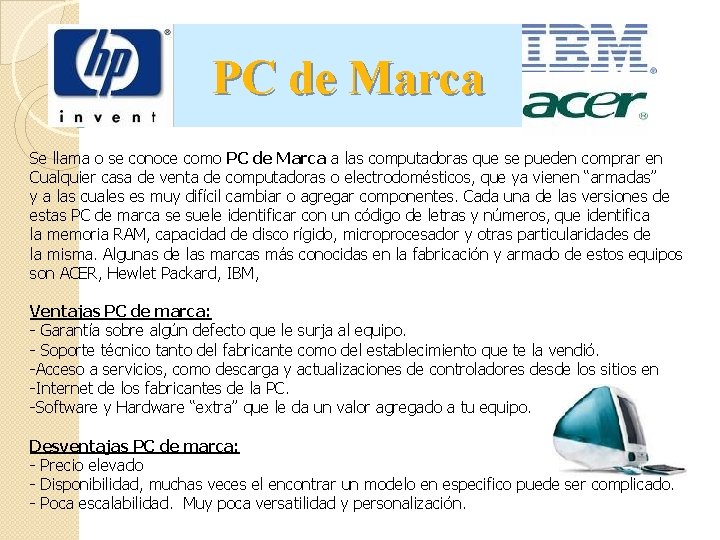 PC de Marca Se llama o se conoce como PC de Marca a las