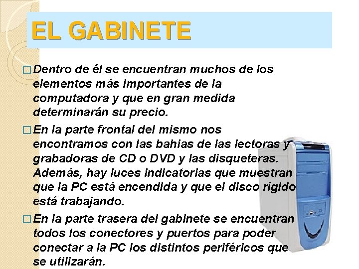 EL GABINETE � Dentro de él se encuentran muchos de los elementos más importantes