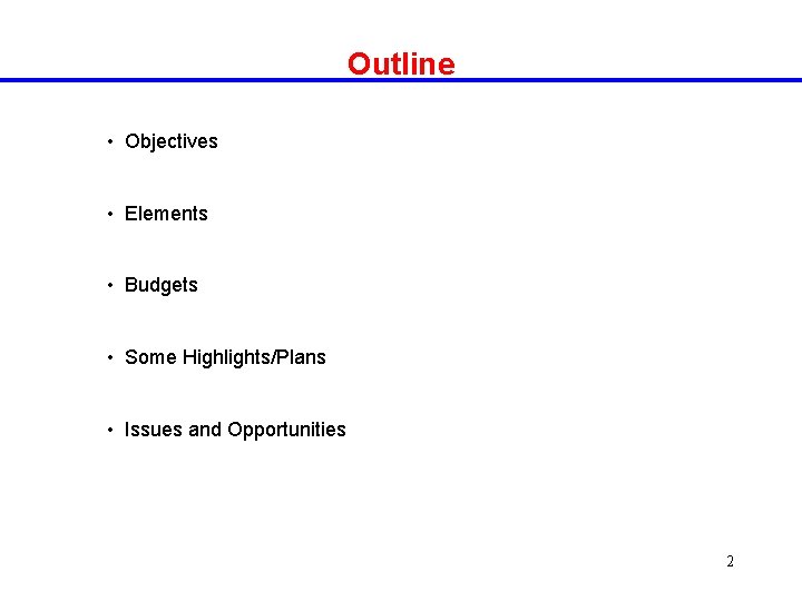 Outline • Objectives • Elements • Budgets • Some Highlights/Plans • Issues and Opportunities