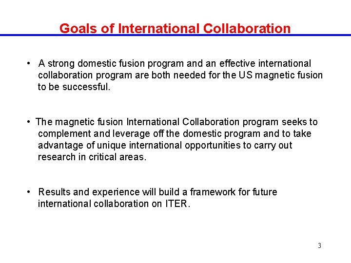 Goals of International Collaboration • A strong domestic fusion program and an effective international