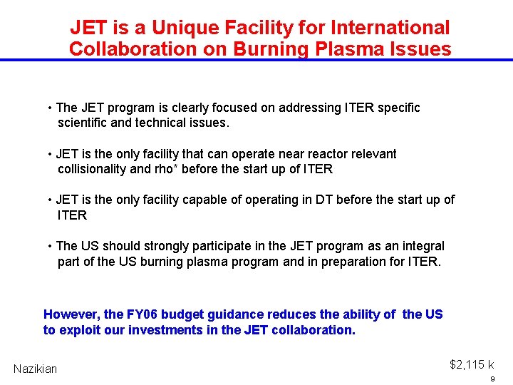 JET is a Unique Facility for International Collaboration on Burning Plasma Issues • The